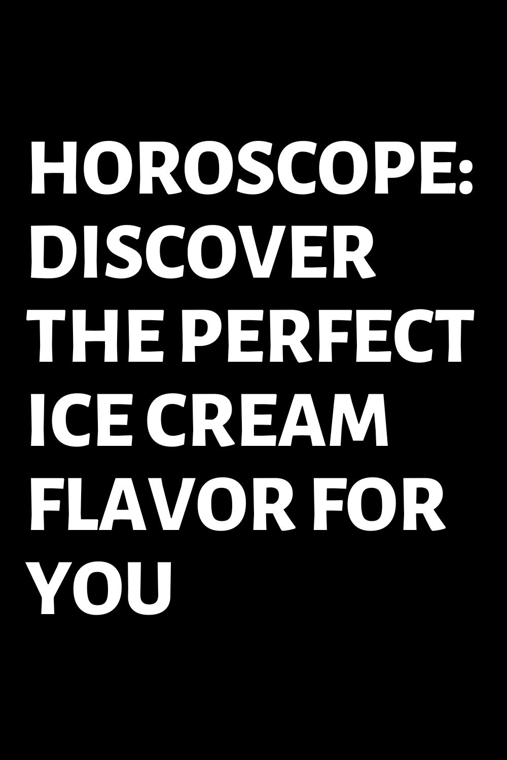 HOROSCOPE: DISCOVER THE PERFECT ICE CREAM FLAVOR FOR YOU – ShineFeeds
