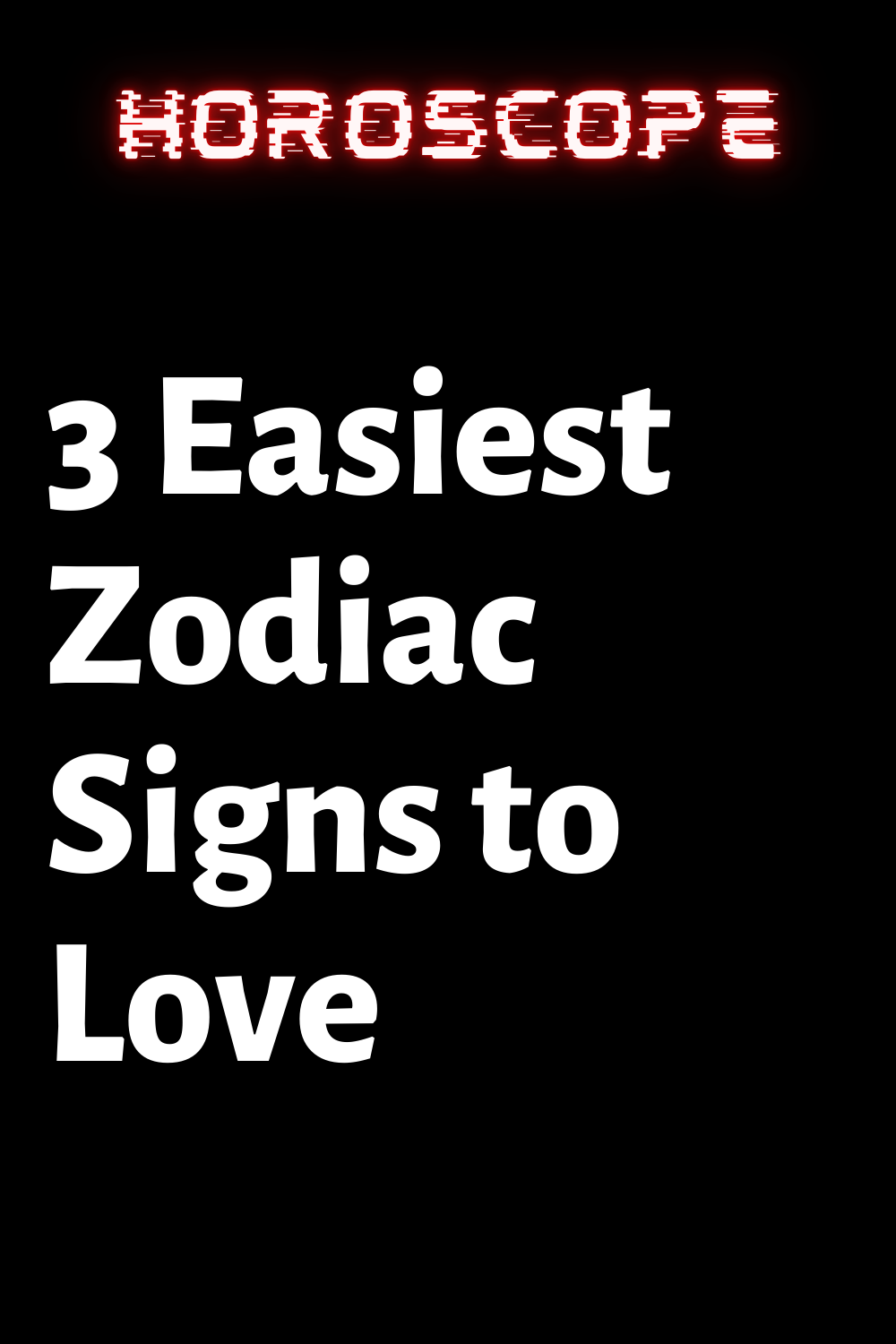 3 Easiest Zodiac Signs to Love – ShineFeeds