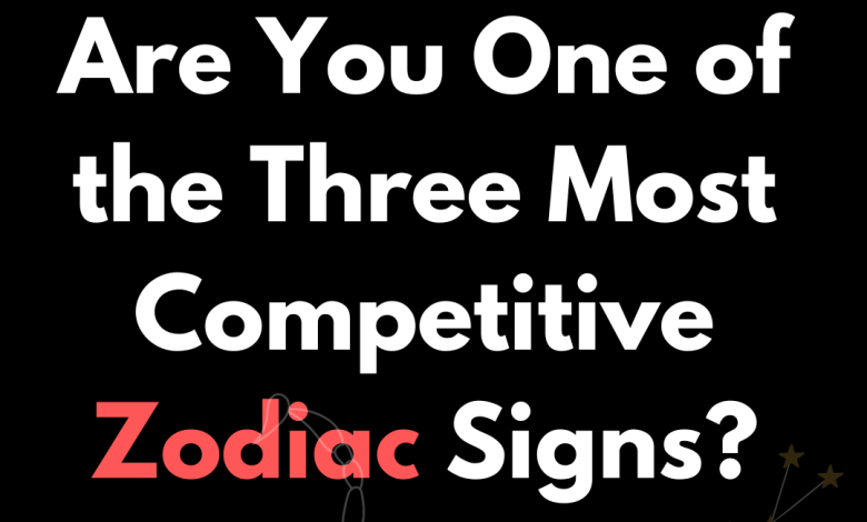 Are You One of the Three Most Competitive Zodiac Signs